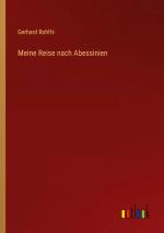 Gerhard Rohlfs: Meine Reise nach Abessin