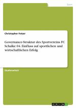 Governance-Struktur des Sportvereins FC Schalke 04. Einfluss auf sportlichen und wirtschaftlichen Erfolg / Christopher Fetzer / Taschenbuch / Paperback / 28 S. / Deutsch / 2022 / GRIN Verlag