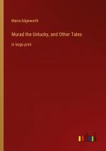 Murad the Unlucky, and Other Tales / in large print / Maria Edgeworth / Taschenbuch / Paperback / Kartoniert Broschiert / Englisch / 2022 / Outlook Verlag / EAN 9783368318246