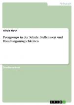 Peergroups in der Schule. Stellenwert und Handlungsmöglichkeiten / Alicia Hoch / Taschenbuch / Paperback / 28 S. / Deutsch / 2022 / GRIN Verlag / EAN 9783346768735