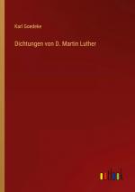 Karl Goedeke: Dichtungen von D. Martin L