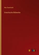 Max Sauerlandt: Griechische Bildwerke / 