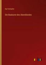 Karl Schaefer: Die Baukunst des Abendlan