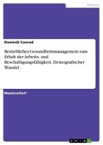 Betriebliches Gesundheitsmanagement zum Erhalt der Arbeits- und Beschäftigungsfähigkeit. Demografischer Wandel / Dominik Conrad / Taschenbuch / Paperback / 88 S. / Deutsch / 2022 / GRIN Verlag