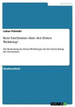 Kein Faschismus ohne den Ersten Weltkrieg? / Die Bedeutung des Ersten Weltkrieges für die Entwicklung des Faschismus / Lukas Palutzki / Taschenbuch / Paperback / 28 S. / Deutsch / 2022 / GRIN Verlag