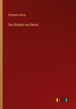 Willibald Alexis: Der Roland von Berlin 
