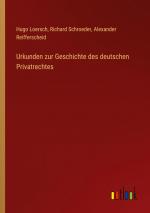 Urkunden zur Geschichte des deutschen Privatrechtes / Hugo Loersch (u. a.) / Taschenbuch / Paperback / 252 S. / Deutsch / 2023 / Outlook Verlag / EAN 9783368485184