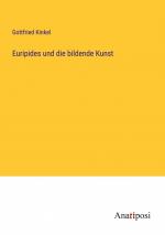 Euripides und die bildende Kunst / Gottfried Kinkel / Taschenbuch / Paperback / 100 S. / Deutsch / 2023 / Anatiposi Verlag / EAN 9783382200947