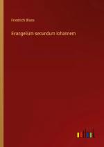 Evangelium secundum Iohannem / Friedrich Blass / Taschenbuch / Paperback / 180 S. / Deutsch / 2023 / Outlook Verlag / EAN 9783368491765