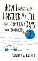 How I Magically Unstuck My Life in Thirty Crazy Days with Bob Proctor Book 2 / Sandy Gallagher / Taschenbuch / Kartoniert Broschiert / Englisch / 2024 / G&D Media / EAN 9781722506483