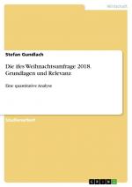 Die ifes Weihnachtsumfrage 2018. Grundlagen und Relevanz / Eine quantitative Analyse / Stefan Gundlach / Taschenbuch / Paperback / 44 S. / Deutsch / 2023 / GRIN Verlag / EAN 9783346804037