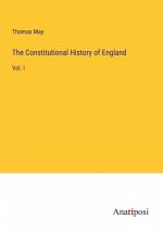 The Constitutional History of England / Vol. I / Thomas May / Taschenbuch / Paperback / Englisch / 2023 / Anatiposi Verlag / EAN 9783382107222