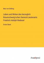 Leben und Wirken des herzoglich Braunschweig'schen General-Lieutenants Friedrich Adolph Riedesel / Erster Band / Max Von Eelking / Taschenbuch / Paperback / 308 S. / Deutsch / 2023 / Anatiposi Verlag