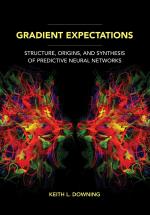 Gradient Expectations / Structure, Origins, and Synthesis of Predictive Neural Networks / Keith L. Downing / Taschenbuch / Einband - flex.(Paperback) / Englisch / 2023 / MIT Press Ltd