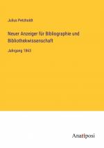 Neuer Anzeiger für Bibliographie und Bibliothekwissenschaft / Jahrgang 1863 / Julius Petzholdt / Taschenbuch / Paperback / 1172 S. / Deutsch / 2023 / Anatiposi Verlag / EAN 9783382010584