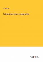 Träumereien eines Junggesellen / Ik. Marvel / Taschenbuch / Paperback / 224 S. / Deutsch / 2023 / Anatiposi Verlag / EAN 9783382013080