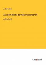 Aus dem Reiche der Naturwissenschaft / Achter Band / A. Bernstein / Taschenbuch / Paperback / 164 S. / Deutsch / 2023 / Anatiposi Verlag / EAN 9783382020903