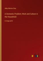 A Domestic Problem; Work and Culture in the Household / in large print / Abby Morton Diaz / Taschenbuch / Paperback / Englisch / 2023 / Outlook Verlag / EAN 9783368356521