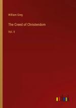 William Greg: The Creed of Christendom /