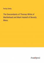 The Descendants of Thomas White of Marblehead and Mark Haskell of Beverly Mass. / Perley Derby / Taschenbuch / Paperback / Englisch / 2023 / Anatiposi Verlag / EAN 9783382808440