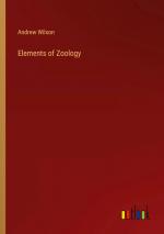 Andrew Wilson: Elements of Zoology / And