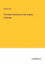 The Globe Dictionary of the English Language / Anonymous / Taschenbuch / Paperback / Englisch / 2023 / Anatiposi Verlag / EAN 9783382813567