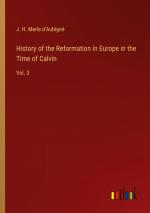 History of the Reformation in Europe in the Time of Calvin / Vol. 3 / J. H. Merle D'Aubigné / Taschenbuch / Paperback / Englisch / 2023 / Outlook Verlag / EAN 9783368906801