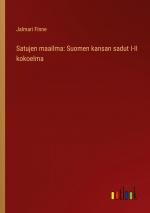 Satujen maailma: Suomen kansan sadut I-II kokoelma / Jalmari Finne / Taschenbuch / Paperback / Finnisch / 2023 / Outlook Verlag / EAN 9783368906207