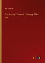 The Seventy's Course in Theology, Third Year / B. H. Roberts / Taschenbuch / Paperback / Englisch / 2023 / Outlook Verlag / EAN 9783368906009