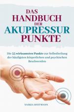 Das Handbuch der Akupressurpunkte / Die 55 wirksamsten Punkte zur Anwendung bei den häufigsten psychischen und körperlichen Beschwerden / Saskia Hoffmann / Taschenbuch / 128 S. / Deutsch / 2025