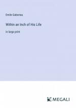 Within an Inch of His Life / in large print / Emile Gaboriau / Taschenbuch / Paperback / Englisch / 2023 / Megali Verlag / EAN 9783387025767