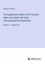 The Supplemental Nights to the Thousand Nights and a Night; with Notes Anthropological and Explanatory / Volume 1 - in large print / Richard F. Burton / Taschenbuch / Paperback / Englisch / 2023