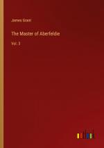 The Master of Aberfeldie / Vol. 3 / James Grant / Taschenbuch / Paperback / Englisch / 2023 / Outlook Verlag / EAN 9783368922146