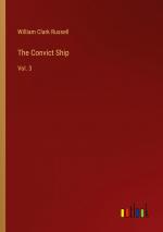 The Convict Ship / Vol. 3 / William Clark Russell / Taschenbuch / Paperback / Englisch / 2023 / Outlook Verlag / EAN 9783368928360