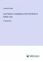 Last Poems; Translations from the Book of Indian Love / in large print / Laurence Hope / Taschenbuch / Paperback / Englisch / 2023 / Megali Verlag / EAN 9783387039269