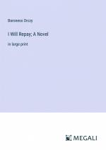 I Will Repay; A Novel / in large print / Baroness Orczy / Taschenbuch / Paperback / Englisch / 2023 / Megali Verlag / EAN 9783387038668