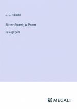 Bitter-Sweet; A Poem / in large print / J. G. Holland / Taschenbuch / Paperback / Englisch / 2023 / Megali Verlag / EAN 9783387052541