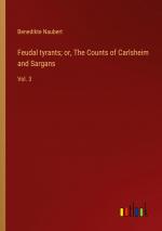 Feudal tyrants; or, The Counts of Carlsheim and Sargans / Vol. 3 / Benedikte Naubert / Taschenbuch / Paperback / Englisch / 2023 / Outlook Verlag / EAN 9783368939144