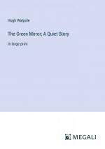 Hugh Walpole: The Green Mirror; A Quiet 