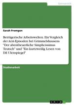 Betrügerische Arbeitswelten. Ein Vergleich der Arzt-Episoden bei Grimmelshausens "Der abentheuerliche Simplicissimus Teutsch" und "Ein kurtzweilig Lesen von Dil Ulenspiegel" / Sarah Fremgen / Buch