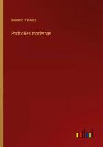 Podridões modernas / Roberto Valença / Taschenbuch / Paperback / Portugiesisch / 2023 / Outlook Verlag / EAN 9783368713188