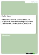 Schülerwettbewerb "Schulbanker" als Möglichkeit wissenschaftspropädeutischen Arbeitens im Unterrichtsfach Wirtschaft / Marius Melms / Taschenbuch / Paperback / 28 S. / Deutsch / 2023 / GRIN Verlag