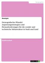 Demografischer Wandel. Anpassungsstrategien und Herausforderungen für die soziale und technische Infrastruktur in Stadt und Land / Anonymous / Taschenbuch / Paperback / 28 S. / Deutsch / 2023