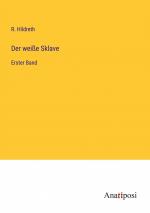 Der weiße Sklave / Erster Band / R. Hildreth / Taschenbuch / Paperback / 228 S. / Deutsch / 2023 / Anatiposi Verlag / EAN 9783382061982