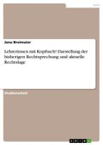 Lehrerinnen mit Kopftuch? Darstellung der bisherigen Rechtsprechung und aktuelle Rechtslage / Jana Breimaier / Taschenbuch / Paperback / 28 S. / Deutsch / 2023 / GRIN Verlag / EAN 9783346973825