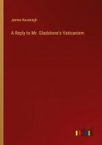 A Reply to Mr. Gladstone's Vaticanism / James Kavanagh / Taschenbuch / Paperback / Englisch / 2023 / Outlook Verlag / EAN 9783385228696