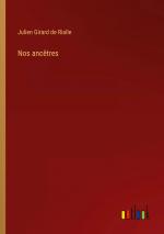 Rialle, Julien Girard de: Nos ancêtres /