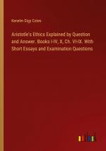 Aristotle's Ethics Explained by Question and Answer. Books I-IV, X, Ch. VI-IX. With Short Essays and Examination Questions / Kenelm Digy Cotes / Taschenbuch / Paperback / Englisch / 2024