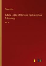 Bulletin: A List of Works on North American Entomology / No. 81 / Anonymous / Taschenbuch / Paperback / Englisch / 2024 / Outlook Verlag / EAN 9783385309180