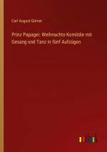 Prinz Papagei: Weihnachts-Komödie mit Gesang und Tanz in fünf Aufzügen / Carl August Görner / Taschenbuch / Paperback / 92 S. / Deutsch / 2023 / Outlook Verlag / EAN 9783368640149